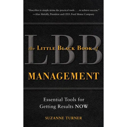 The Little Black Book of Management: Essential Tools for Getting Results Now