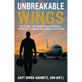 Unbreakable Wings: Piloting the Impossible Journey Through Cancer and Naval Aviation