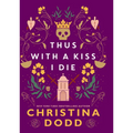 Thus with a Kiss I Die