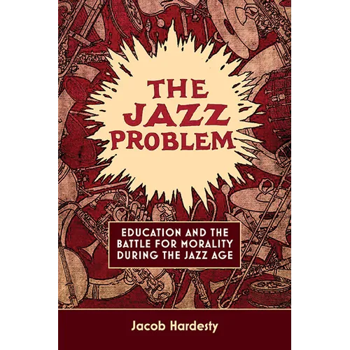 The Jazz Problem: Education and the Battle for Morality during the Jazz Age