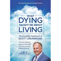 What Dying Taught Me About Living