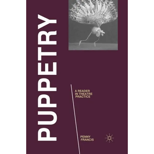 Puppetry: A Reader in Theatre Practice