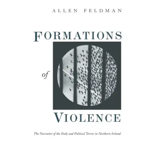 Formations of Violence: The Narrative of the Body and Political Terror in Northern Ireland