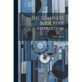 The Complete Slide Rule Instructor