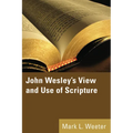 John Wesley's View and Use of Scripture