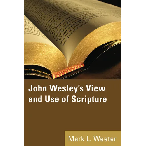 John Wesley's View and Use of Scripture