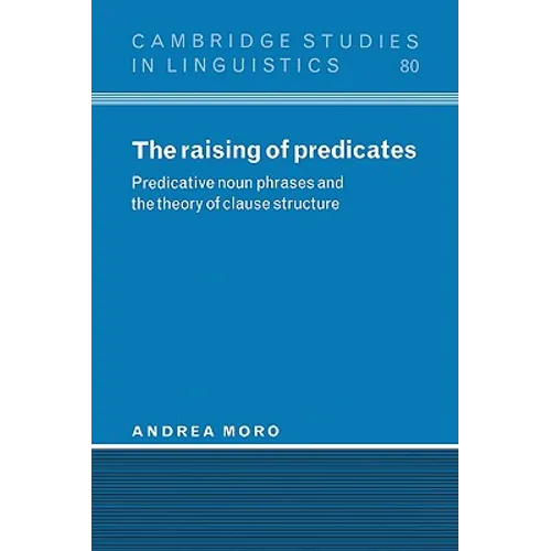 The Raising of Predicates: Predicative Noun Phrases and the Theory of Clause Structure