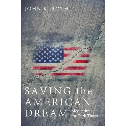 Saving the American Dream: Meditations for Dark Times