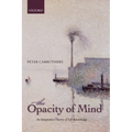The Opacity of Mind: An Integrative Theory of Self-Knowledge