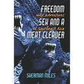 Freedom Sex and a Meat Cleaver: Wild Adventures in Southeast Asia