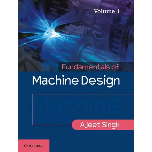 Fundamentals of Machine Design: Volume 1