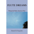 Flute Dreams: Playing the Native American Flute