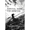 A Survival Guide for Heretics