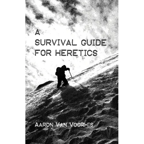A Survival Guide for Heretics