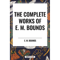 Complete Works of E. M. Bounds