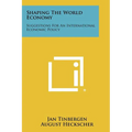 Shaping the World Economy: Suggestions for an International Economic Policy