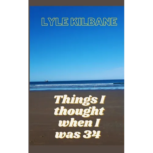 Things I Thought When I Was 34
