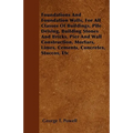 Foundations And Foundation Walls, For All Classes Of Buildings, Pile Driving, Building Stones And Bricks, Pier And Wall Construction, Mortars, Limes,