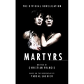 Martyrs: The Official Novelization