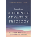 Towards an Authentic Adventist Theology: Updating "Present Truth"