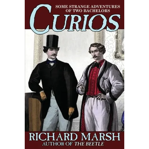 Curios: Some Strange Adventures of Two Bachelors