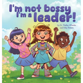 I'm Not Bossy, I'm a Leader!