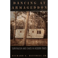 Dancing at Armageddon: Survivalism and Chaos in Modern Times