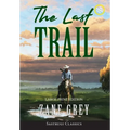 The Last Trail (Annotated, Large Print)