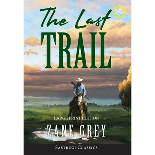 The Last Trail (Annotated, Large Print)