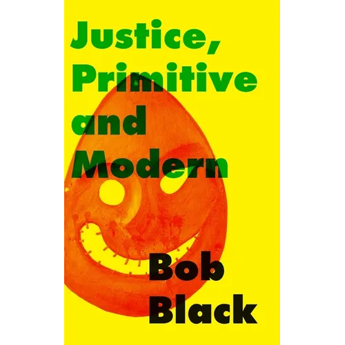 Justice, Primitive and Modern: Dispute Resolution in Anarchist and State Societies
