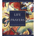 Life Prayers: From Around the World 365 Prayers, Blessings, and Affirmations to Celebrate the Human Journey