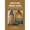 Heritage Under Siege: Protection of Cultural Property in War