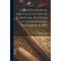 Constitution of the State of South Carolina, Ratified in Convention, December 4, 1895