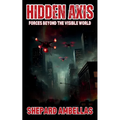 Hidden Axis: Forces Beyond the Visible World