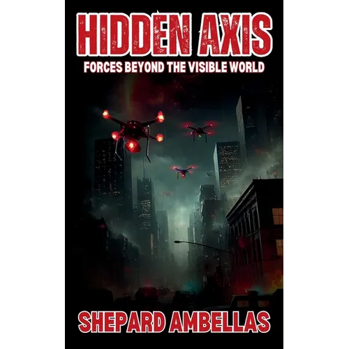 Hidden Axis: Forces Beyond the Visible World