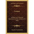 Cosmos: A Sketch of a Physical Description of the Universe V1 1858