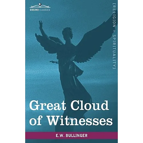 Great Cloud of Witnesses: A Series of Papers on Hebrews XI