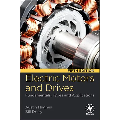 Electric Motors and Drives: Fundamentals, Types and Applications