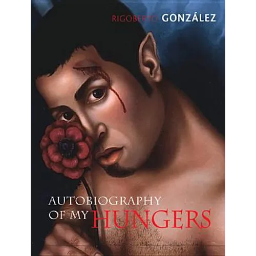 Autobiography of My Hungers