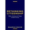 Rethinking Citizenship: Welfare, Ideology and Change in Modern Society