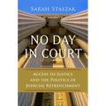 No Day in Court: Access to Justice and the Politics of Judicial Retrenchment