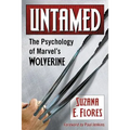 Untamed: The Psychology of Marvel's Wolverine