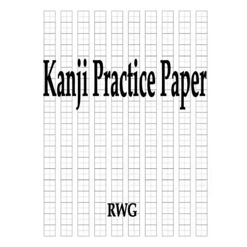 Kanji Practice Paper: 50 Pages 8.5" X 11"