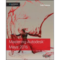 Mastering Autodesk Maya 2016: Autodesk Official Press