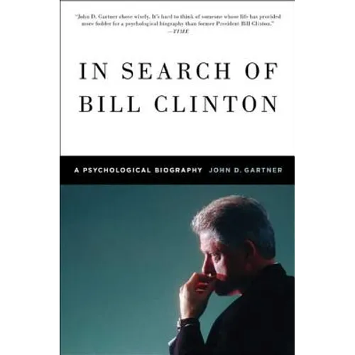 In Search of Bill Clinton: A Psychological Biography