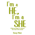 I'm a HE, I'm a SHE: A Nursery Rhyme to Celebrate Your Child's Birth Gender