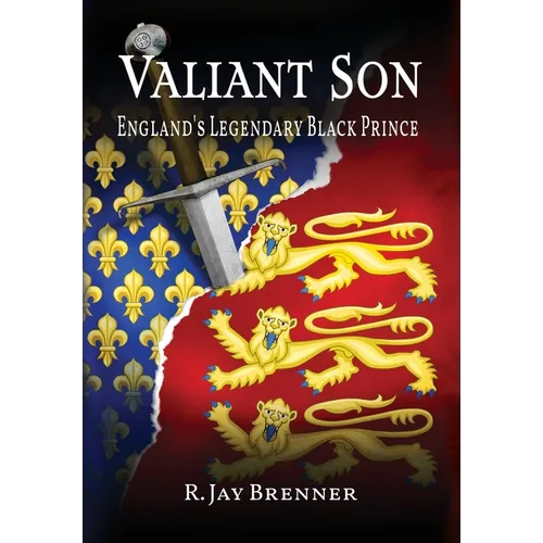Valiant Son: England's Legendary Black Prince