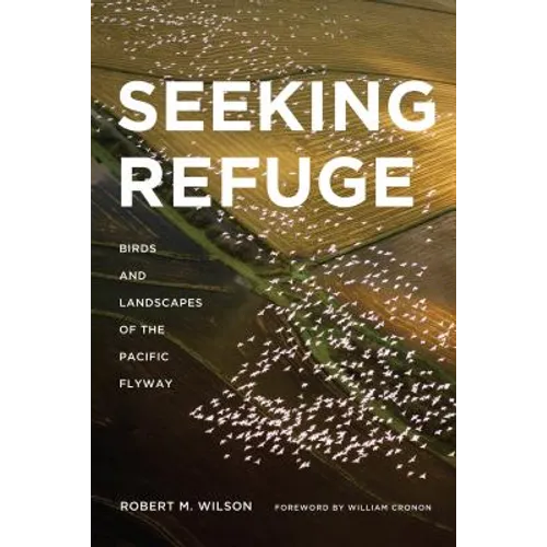 Seeking Refuge: Birds and Landscapes of the Pacific Flyway