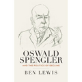 Oswald Spengler and the Politics of Decline