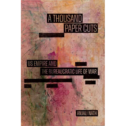 A Thousand Paper Cuts: Us Empire and the Bureaucratic Life of War